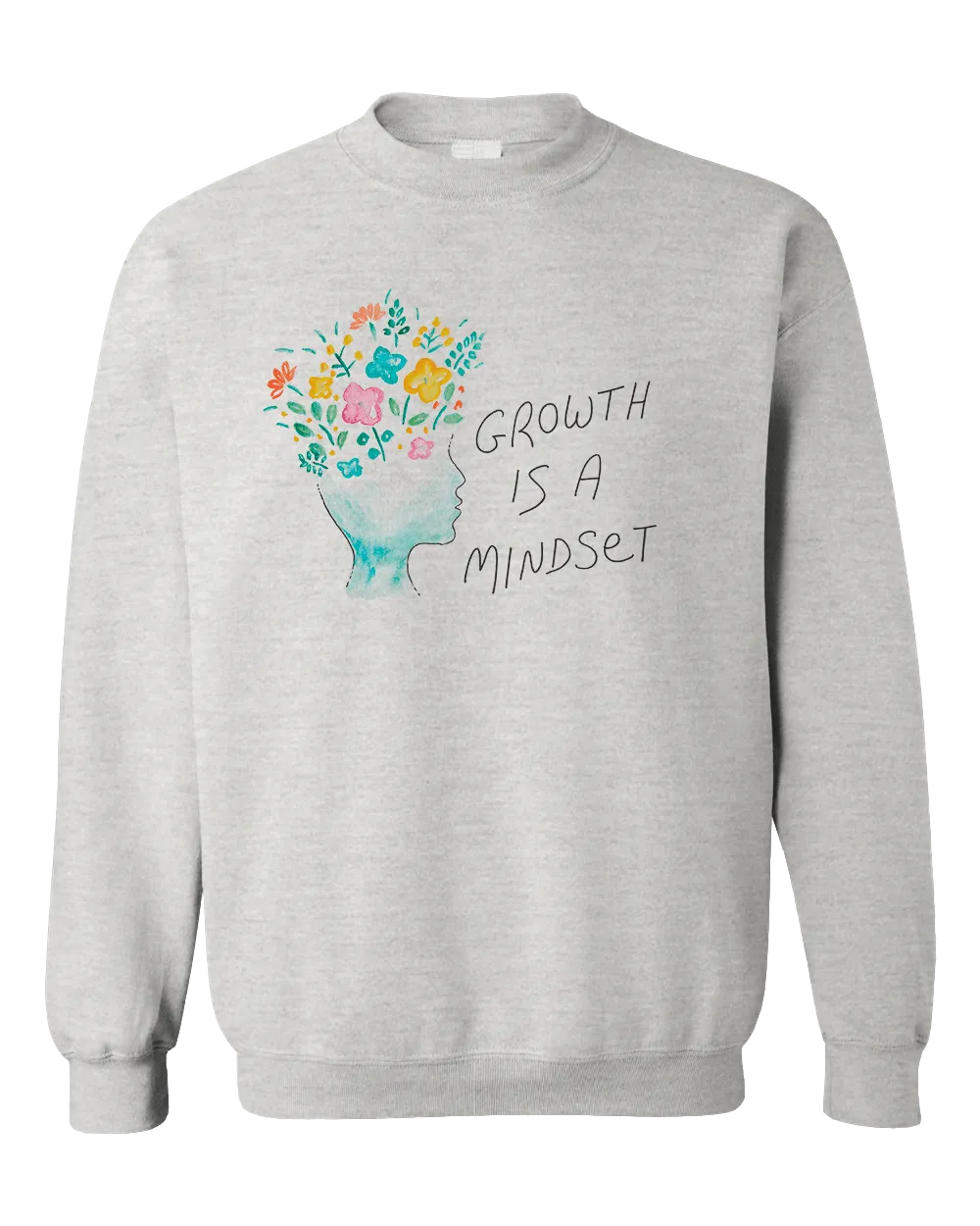 Growth Is A Mindset - Sweatshirt