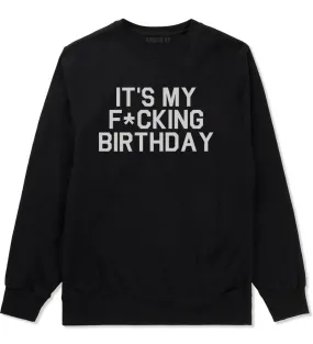 Its My Fcking Birthday Mens Crewneck Sweatshirt