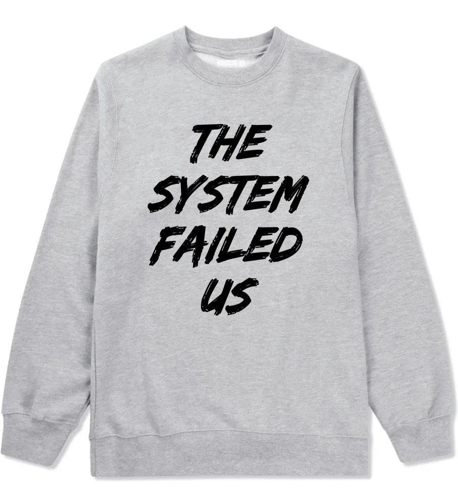 The System Failed Us Mens Crewneck Sweatshirt