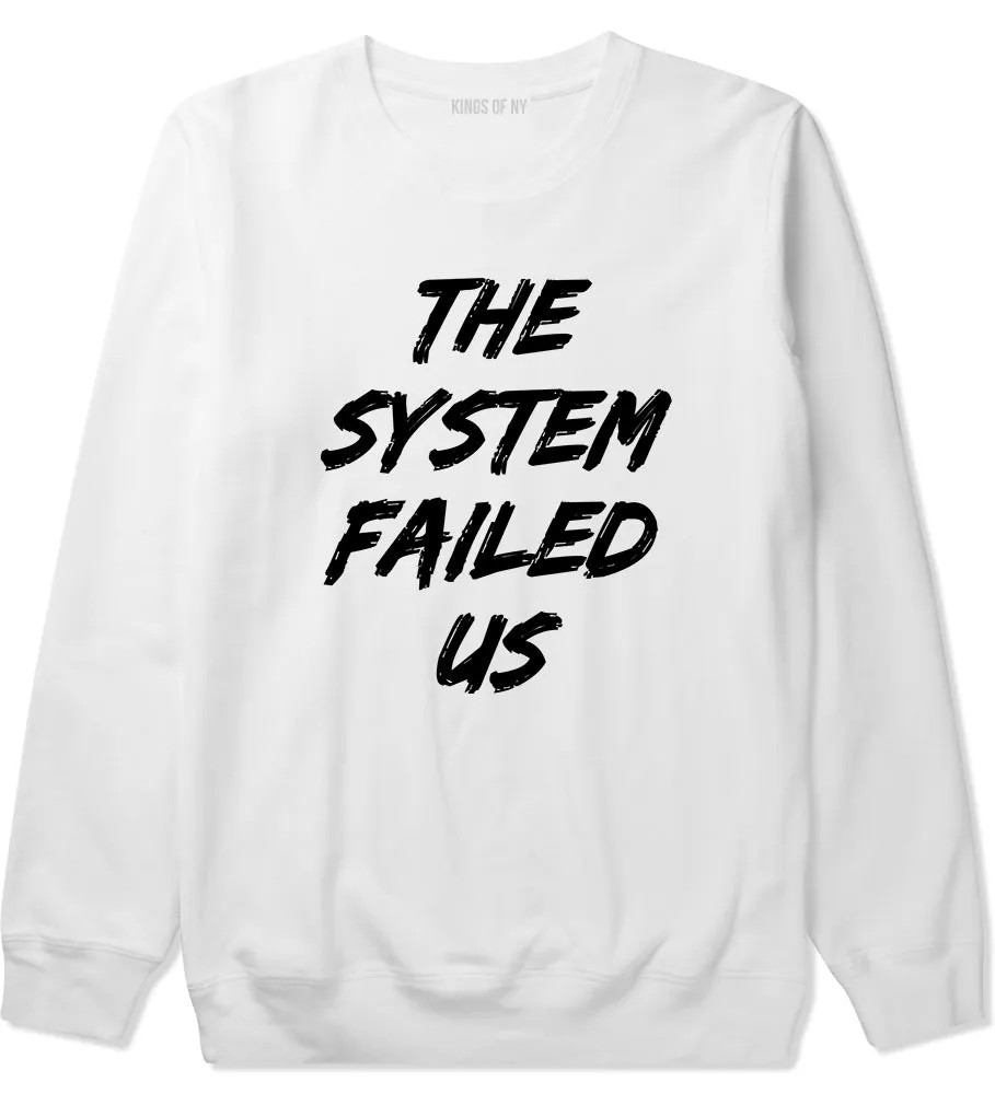 The System Failed Us Mens Crewneck Sweatshirt