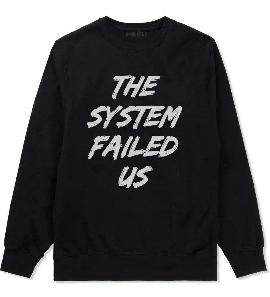 The System Failed Us Mens Crewneck Sweatshirt