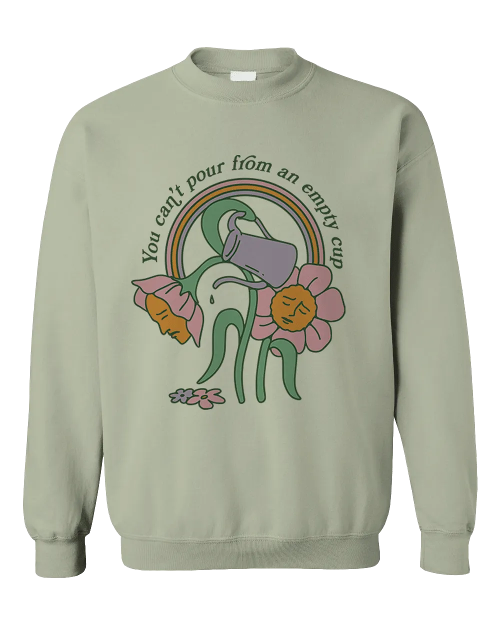 You Can't Pour From An Empty Cup - Sweatshirt