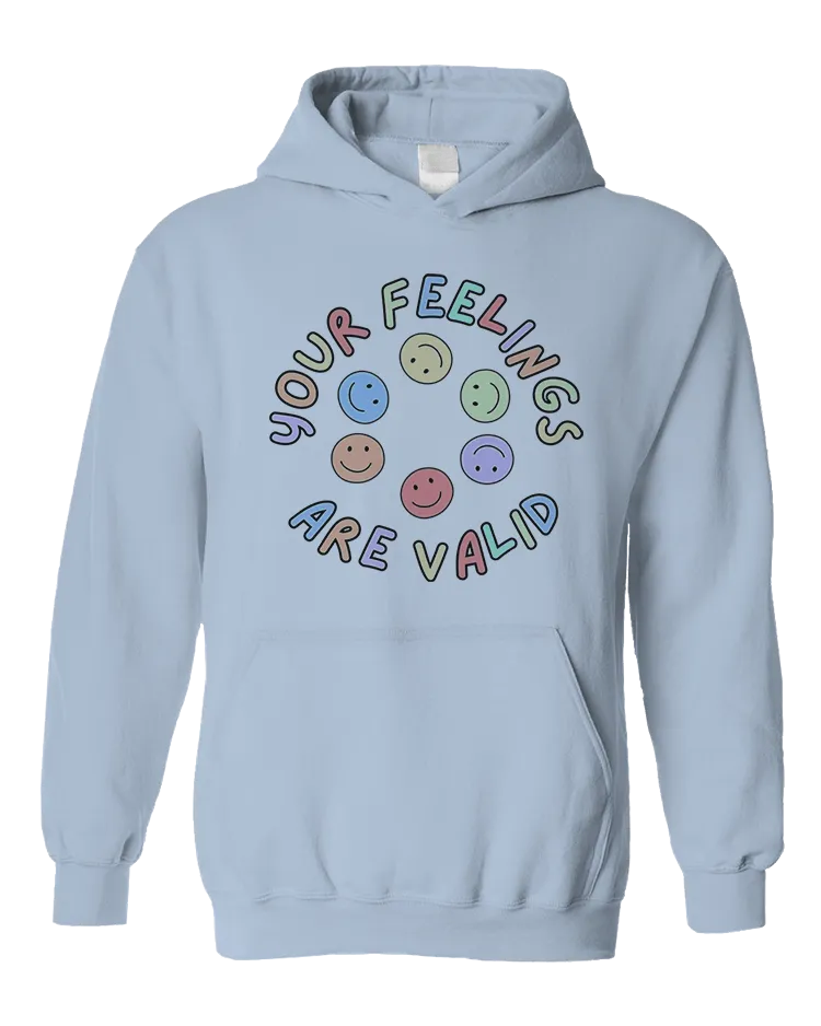 Your Feelings Are Valid - Hoodie