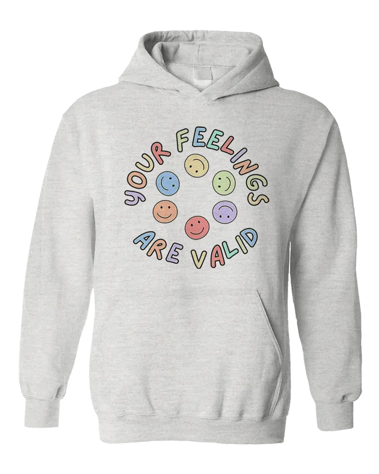 Your Feelings Are Valid - Hoodie